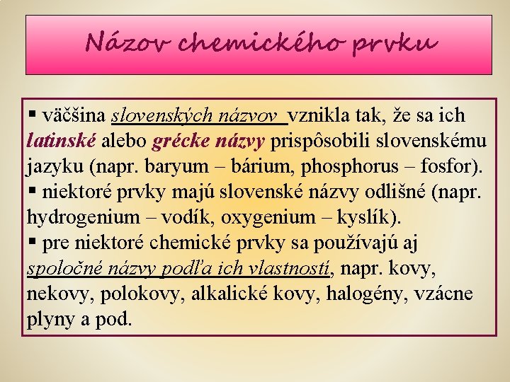 Názov chemického prvku § väčšina slovenských názvov vznikla tak, že sa ich latinské alebo