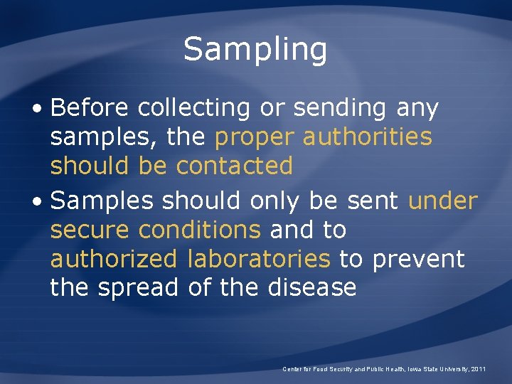 Sampling • Before collecting or sending any samples, the proper authorities should be contacted