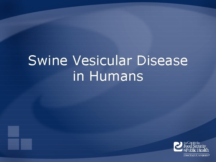 Swine Vesicular Disease in Humans Swine Vesicular Disease in Humans