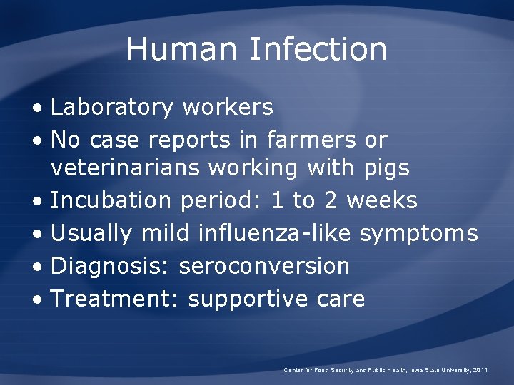 Human Infection • Laboratory workers • No case reports in farmers or veterinarians working