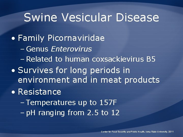 Swine Vesicular Disease • Family Picornaviridae – Genus Enterovirus – Related to human coxsackievirus