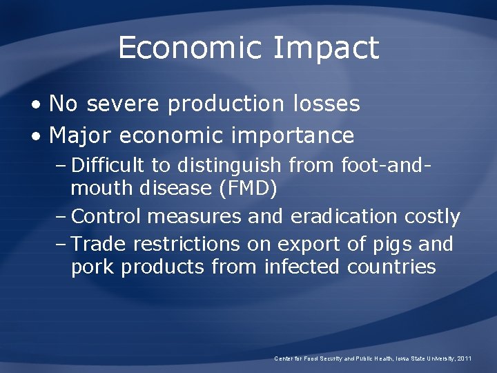 Economic Impact • No severe production losses • Major economic importance – Difficult to