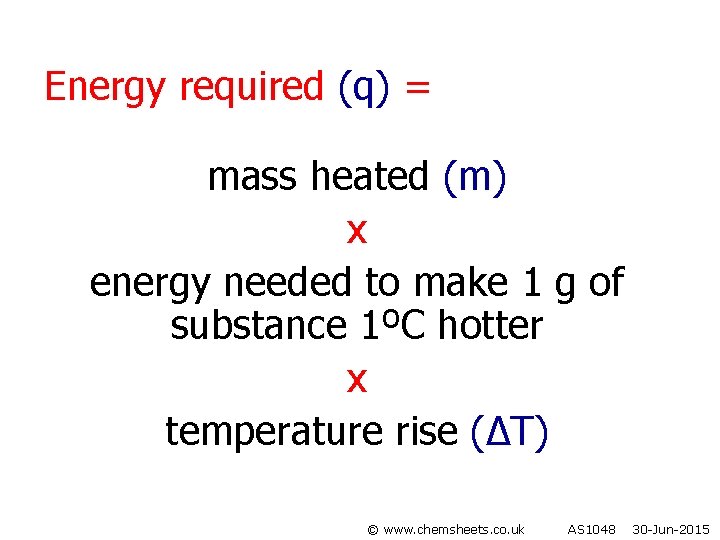 Energy required (q) = mass heated (m) x energy needed to make 1 g