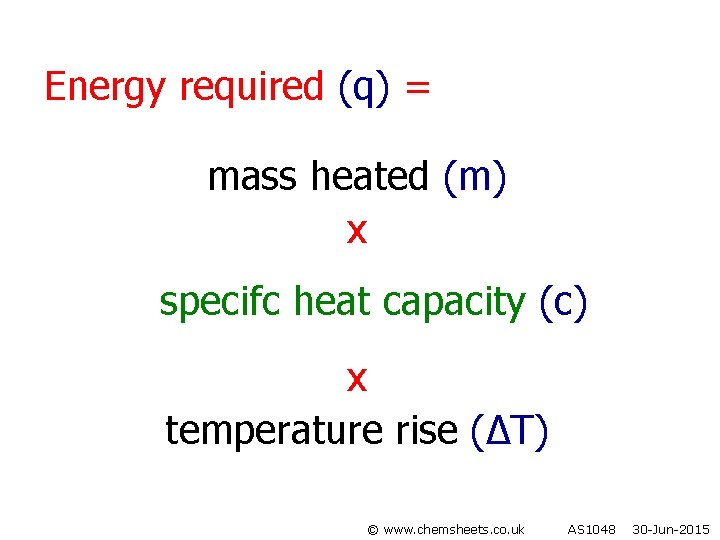 Energy required (q) = mass heated (m) x specifc heat capacity (c) x temperature