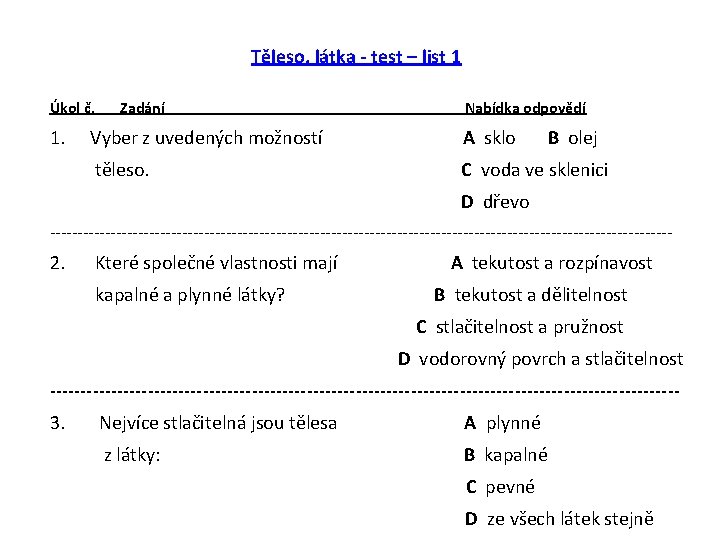 Těleso, látka - test – list 1 Úkol č. 1. Zadání Nabídka odpovědí Vyber