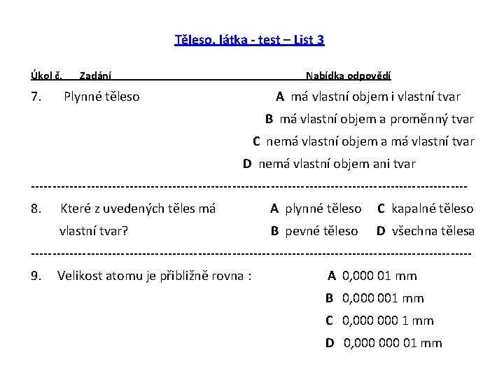 Těleso, látka - test – List 3 Úkol č. 7. Zadání Nabídka odpovědí Plynné