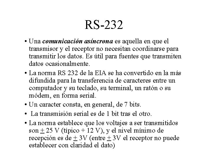 RS-232 • Una comunicación asíncrona es aquella en que el transmisor y el receptor