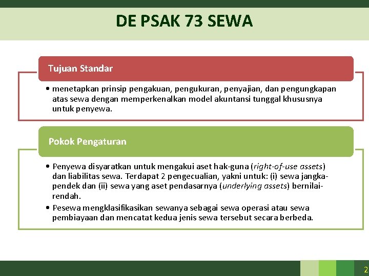 DE PSAK 73 SEWA Tujuan Standar • menetapkan prinsip pengakuan, pengukuran, penyajian, dan pengungkapan