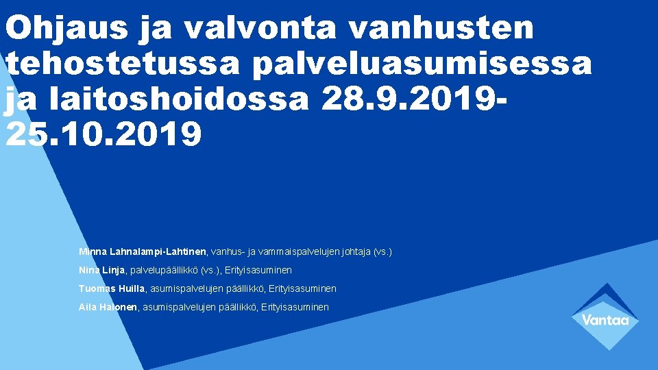 Ohjaus ja valvonta vanhusten tehostetussa palveluasumisessa ja laitoshoidossa 28. 9. 201925. 10. 2019 Minna