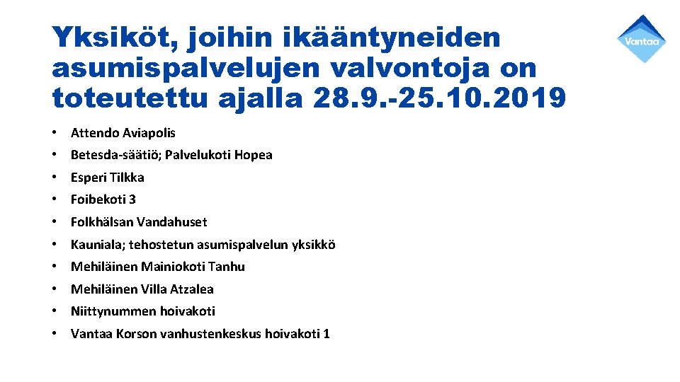 Yksiköt, joihin ikääntyneiden asumispalvelujen valvontoja on toteutettu ajalla 28. 9. -25. 10. 2019 •