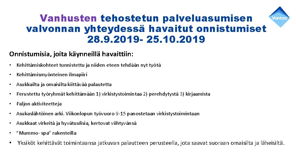 Vanhusten tehostetun palveluasumisen valvonnan yhteydessä havaitut onnistumiset 28. 9. 2019 - 25. 10. 2019