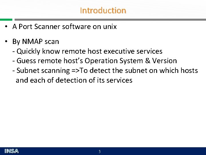 Introduction • A Port Scanner software on unix • By NMAP scan - Quickly