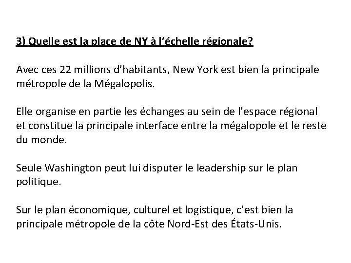 3) Quelle est la place de NY à l’échelle régionale? Avec ces 22 millions