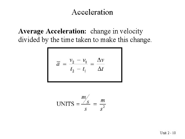 Acceleration Average Acceleration: change in velocity divided by the time taken to make this