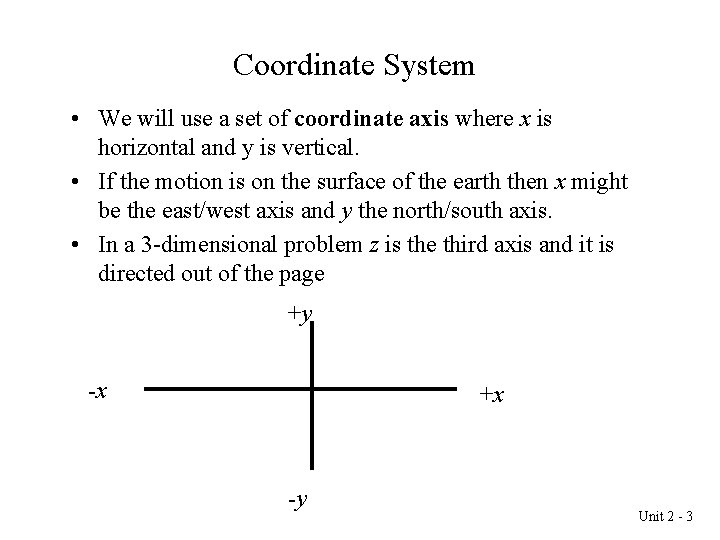 Coordinate System • We will use a set of coordinate axis where x is