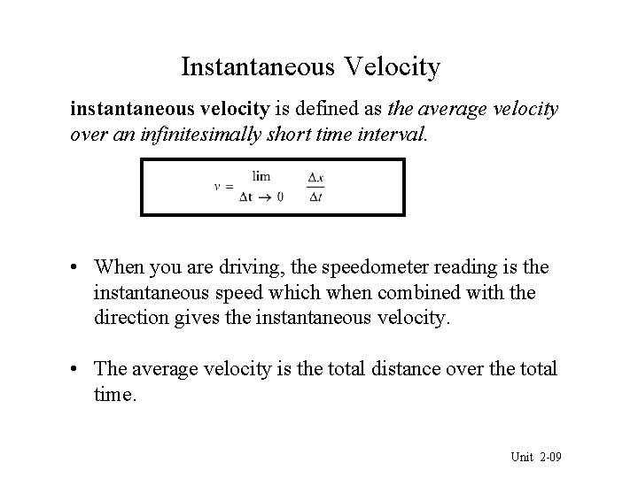 Instantaneous Velocity instantaneous velocity is defined as the average velocity over an infinitesimally short