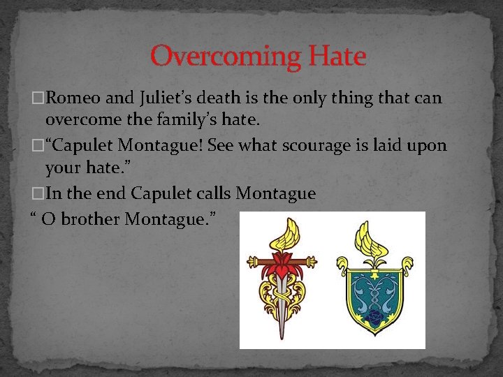  Overcoming Hate �Romeo and Juliet’s death is the only thing that can overcome