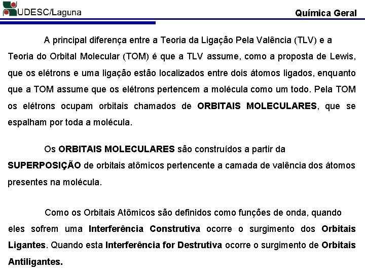 Química Geral A principal diferença entre a Teoria da Ligação Pela Valência (TLV) e