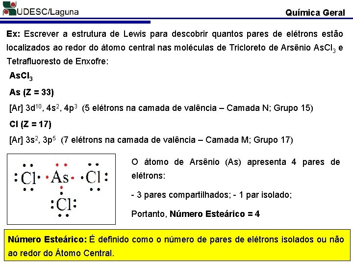 Química Geral Ex: Escrever a estrutura de Lewis para descobrir quantos pares de elétrons