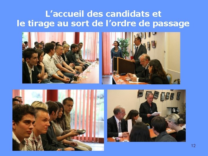 L’accueil des candidats et le tirage au sort de l’ordre de passage 12 