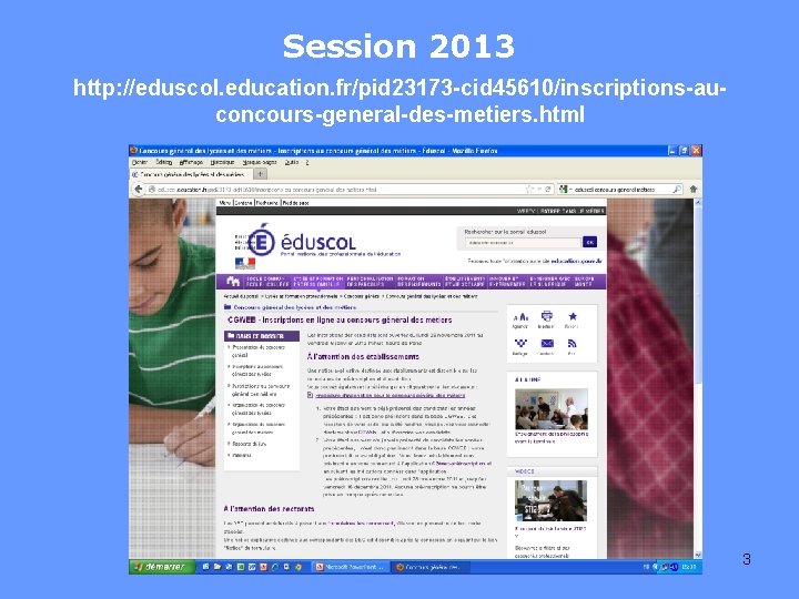 Session 2013 http: //eduscol. education. fr/pid 23173 -cid 45610/inscriptions-auconcours-general-des-metiers. html 3 