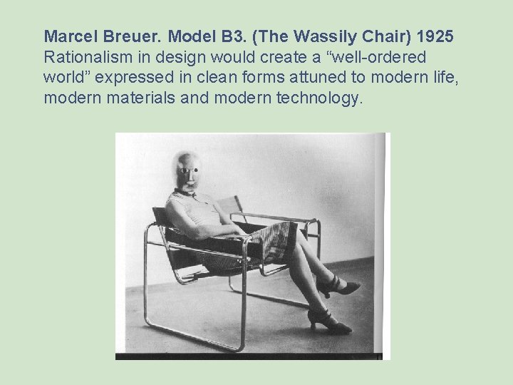 Marcel Breuer. Model B 3. (The Wassily Chair) 1925 Rationalism in design would create