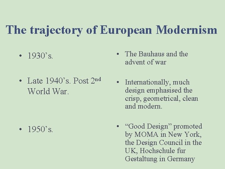The trajectory of European Modernism • 1930’s. • The Bauhaus and the advent of