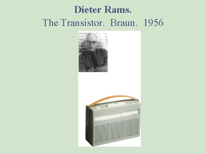 Dieter Rams. The Transistor. Braun. 1956 