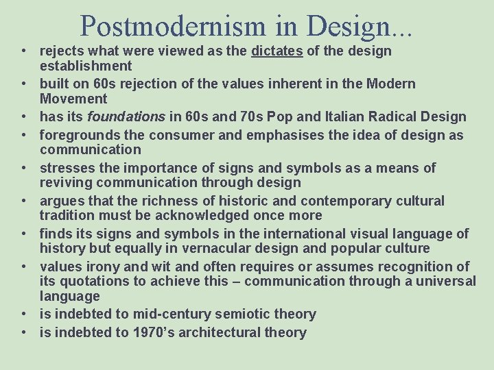 Postmodernism in Design. . . • rejects what were viewed as the dictates of