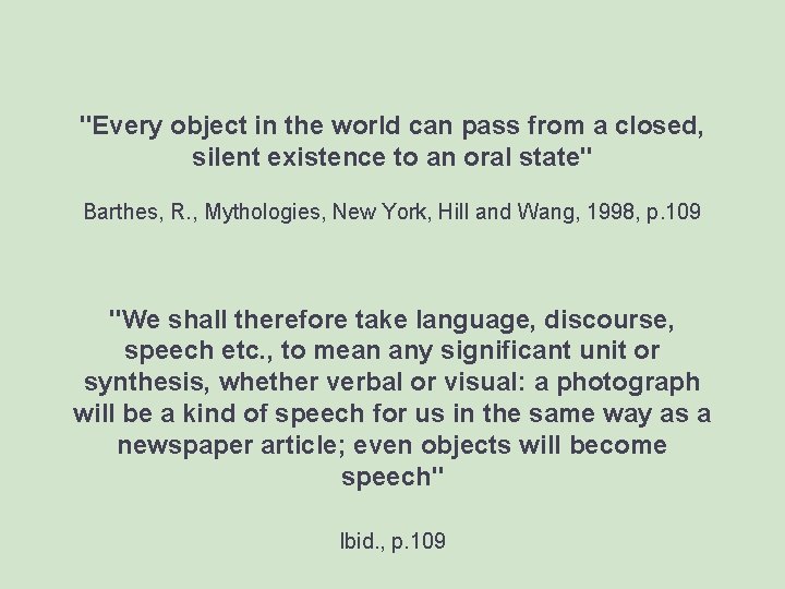 "Every object in the world can pass from a closed, silent existence to an