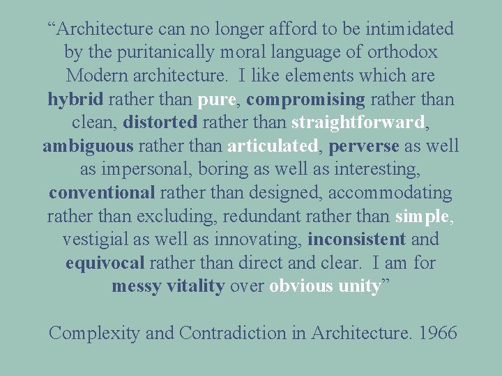“Architecture can no longer afford to be intimidated by the puritanically moral language of