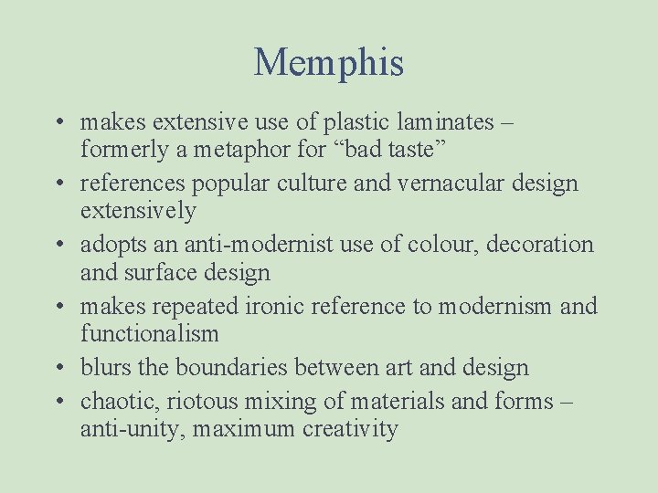 Memphis • makes extensive use of plastic laminates – formerly a metaphor for “bad