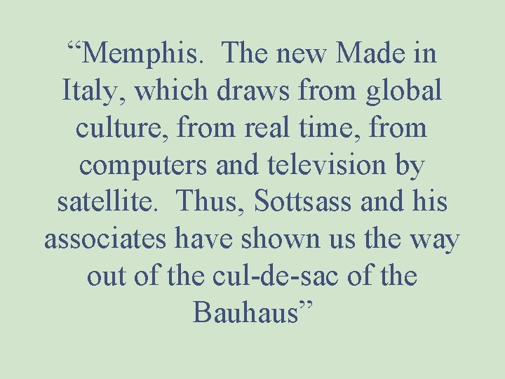 “Memphis. The new Made in Italy, which draws from global culture, from real time,