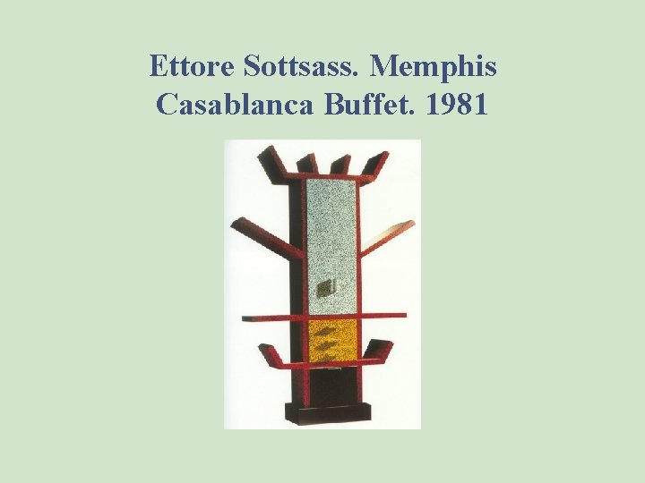 Ettore Sottsass. Memphis Casablanca Buffet. 1981 