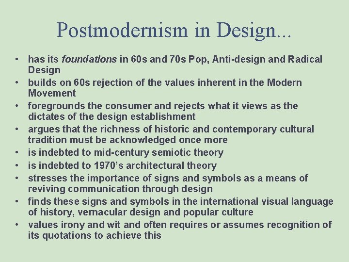 Postmodernism in Design. . . • has its foundations in 60 s and 70