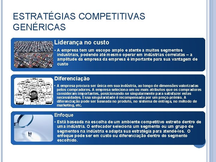 ESTRATÉGIAS COMPETITIVAS GENÉRICAS Liderança no custo • A empresa tem um escopo amplo e