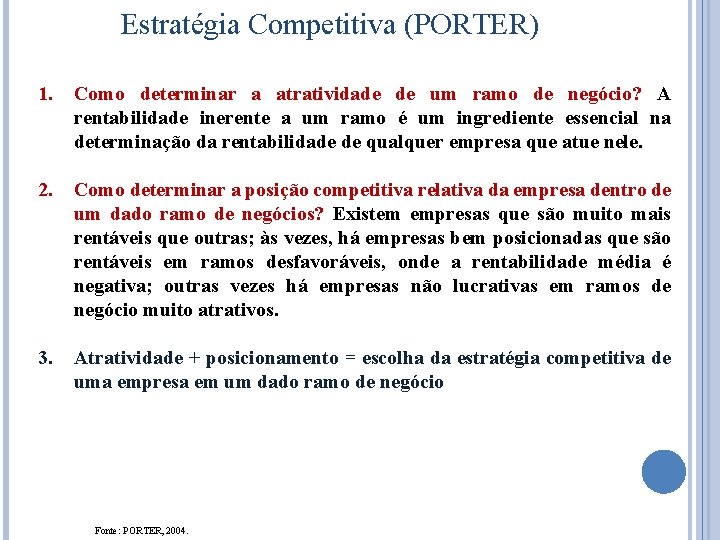 Estratégia Competitiva (PORTER) 1. Como determinar a atratividade de um ramo de negócio? A