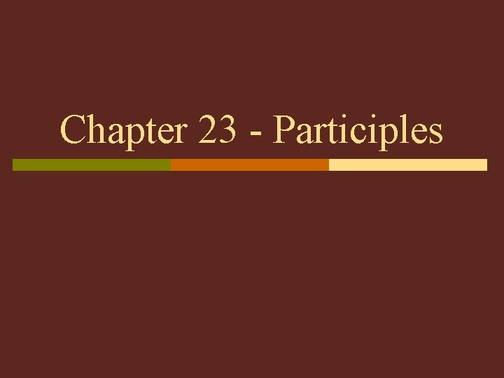 Chapter 23 - Participles 