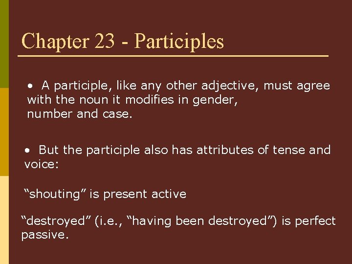 Chapter 23 - Participles • A participle, like any other adjective, must agree with