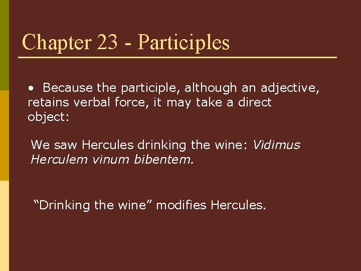 Chapter 23 - Participles • Because the participle, although an adjective, retains verbal force,