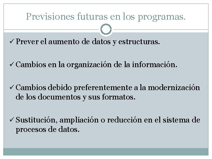 Previsiones futuras en los programas. ü Prever el aumento de datos y estructuras. ü