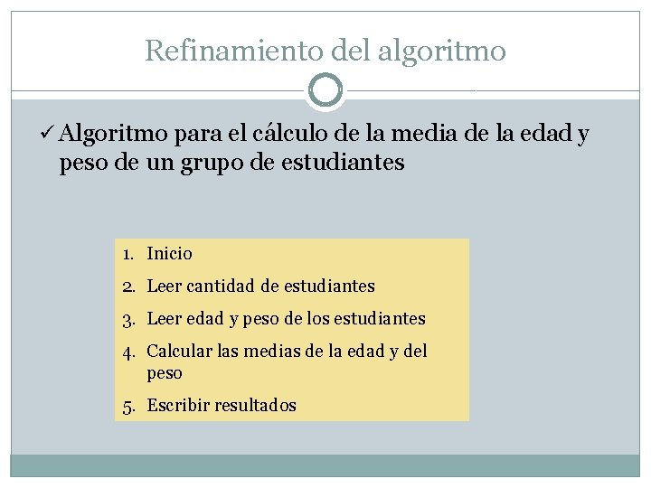 Refinamiento del algoritmo ü Algoritmo para el cálculo de la media de la edad