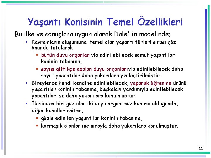 Yaşantı Konisinin Temel Özellikleri Bu ilke ve sonuçlara uygun olarak Dale' in modelinde; §