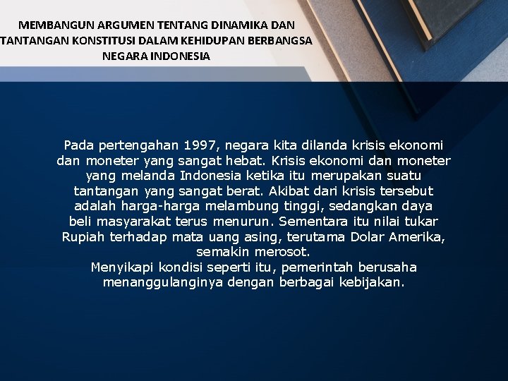 MEMBANGUN ARGUMEN TENTANG DINAMIKA DAN TANTANGAN KONSTITUSI DALAM KEHIDUPAN BERBANGSA NEGARA INDONESIA Pada pertengahan