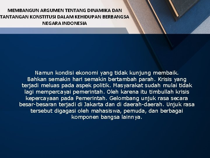 MEMBANGUN ARGUMEN TENTANG DINAMIKA DAN TANTANGAN KONSTITUSI DALAM KEHIDUPAN BERBANGSA NEGARA INDONESIA Namun kondisi