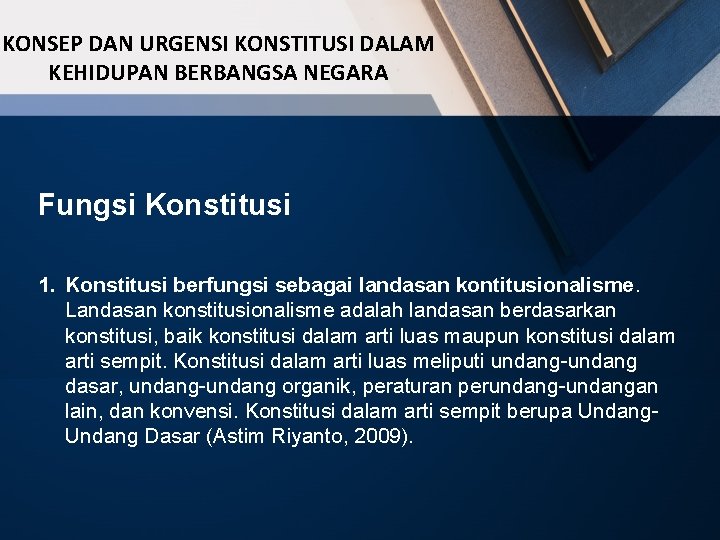 KONSEP DAN URGENSI KONSTITUSI DALAM KEHIDUPAN BERBANGSA NEGARA Fungsi Konstitusi 1. Konstitusi berfungsi sebagai