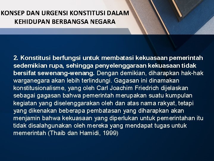 KONSEP DAN URGENSI KONSTITUSI DALAM KEHIDUPAN BERBANGSA NEGARA 2. Konstitusi berfungsi untuk membatasi kekuasaan