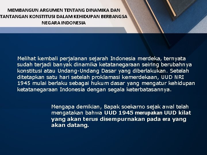 MEMBANGUN ARGUMEN TENTANG DINAMIKA DAN TANTANGAN KONSTITUSI DALAM KEHIDUPAN BERBANGSA NEGARA INDONESIA Melihat kembali