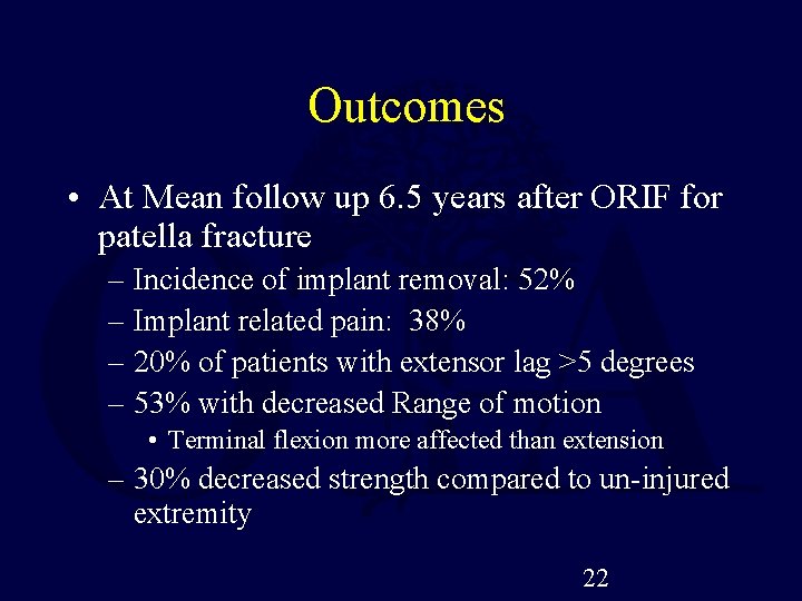 Outcomes • At Mean follow up 6. 5 years after ORIF for patella fracture