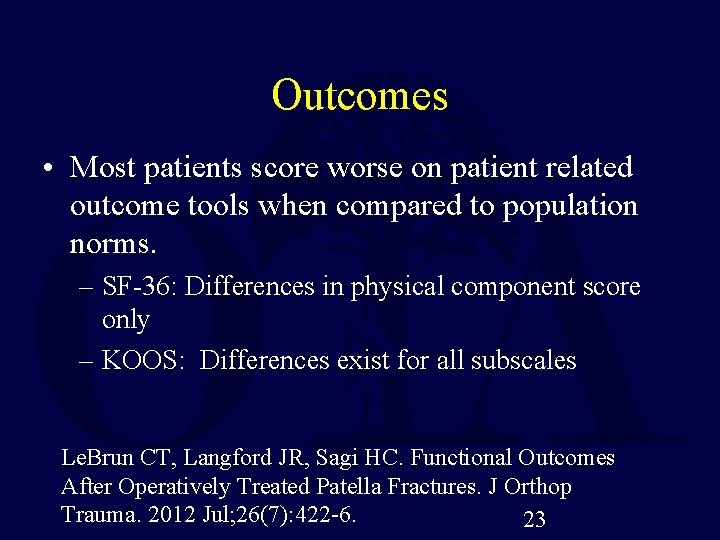 Outcomes • Most patients score worse on patient related outcome tools when compared to